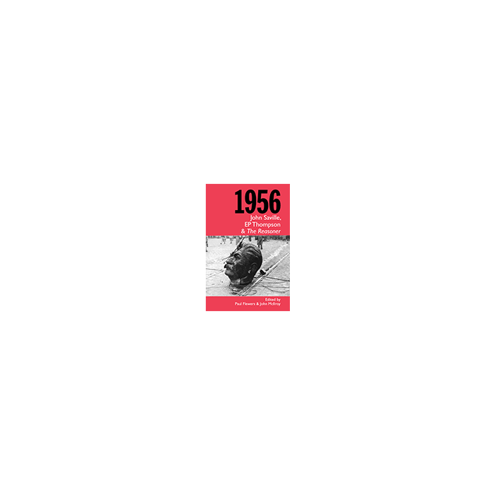 1956: John Saville, EP Thompson and The Reasoner
