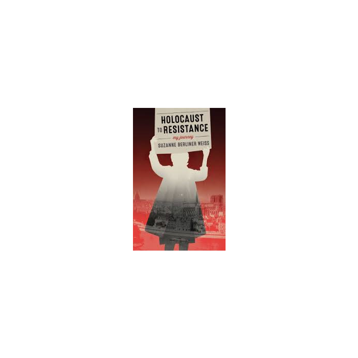 Holocaust to Resistance: My Journey