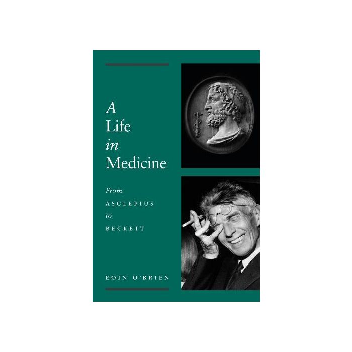 Life in Medicine, A: From Aesculapius to Beckett