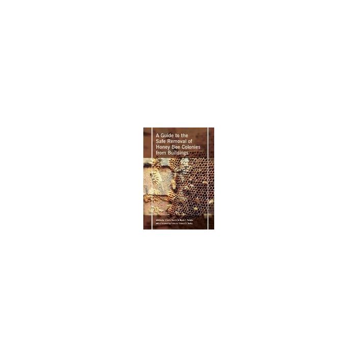 Guide to the Safe Removal of Honey Bee Colonies from