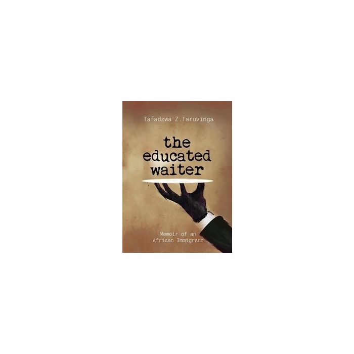 Educated Waiter: Memoir of an African Immigrant, The