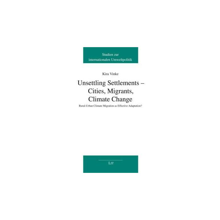 Unsettling Settlements  Cities, Migrants, Climate Change