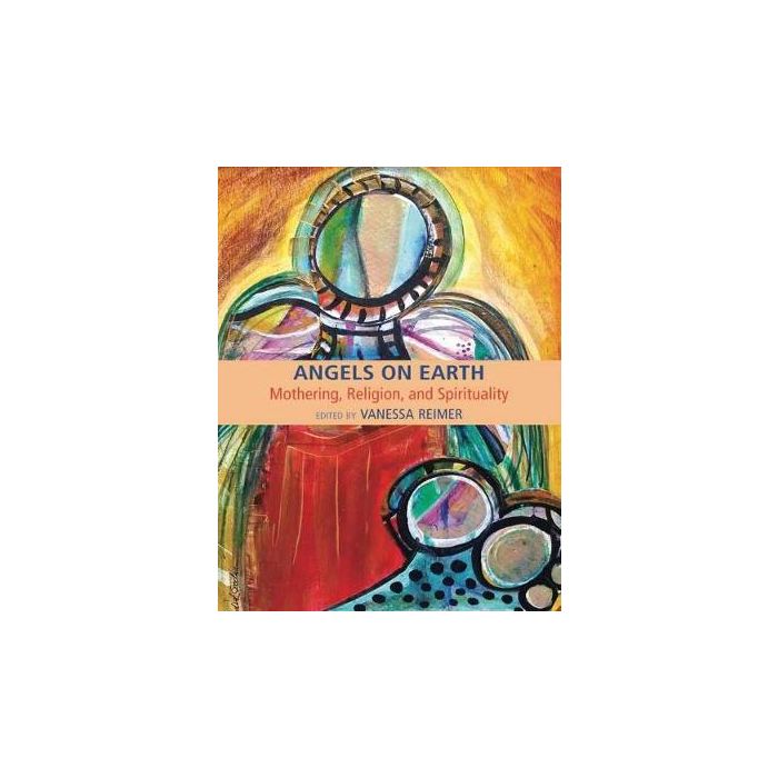 Angels on Earth: Mothering, Religion, and Spirituality