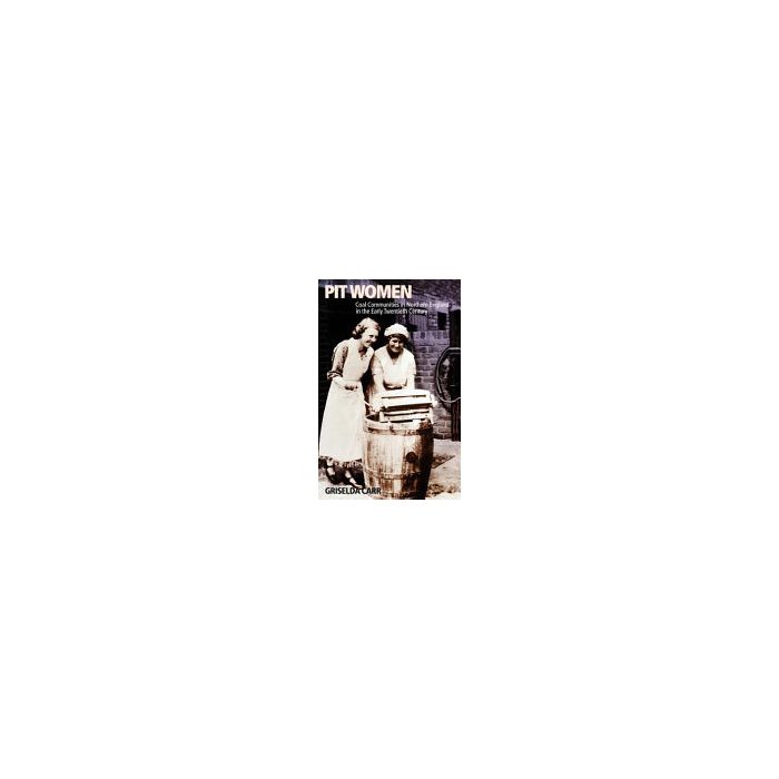 Pit Women: Coal Communities in Northern England in the