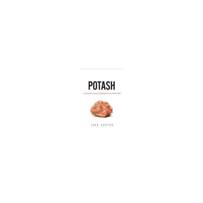Potash: An Inside Account of Saskatchewan's Pink Gold