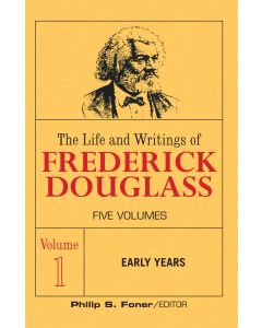 Life and Writings of Frederick Douglass Volume 1