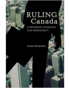 Ruling Canada: Coporate Cohesion and Democracy