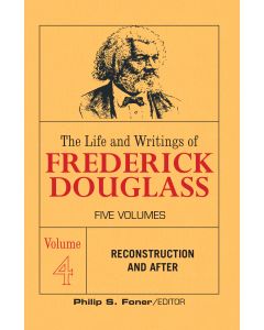 Life and Writings of Frederick Douglass Volume 4