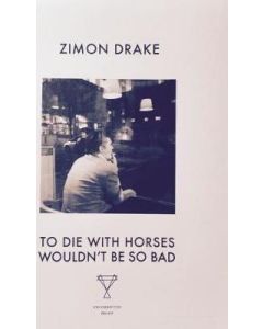 To Die with Horses Wouldn't be So Bad