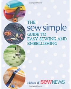 Sew Simple Guide To Easy Sewing And  Embellishing