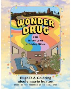 Wonder Drug: LSD in the Land of Living Skies