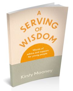 Serving of Wisdom, A: Words of advice and support for young