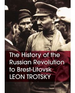 History of the Russian Revolution to Brest-Litovsk, The