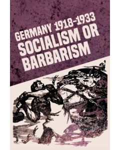 Germany 1918-1933; Socialism Or Barbarism