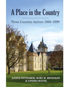 Place in the Country, A: Three Counties Assylum 1860-1999