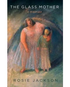 Glass Mother, The: a memoir