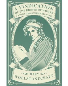 Vindication of the Rights of Woman and a Vindication of the