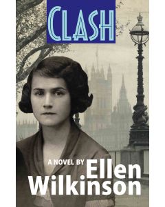 Clash: A novel by Ellen Wilkinson