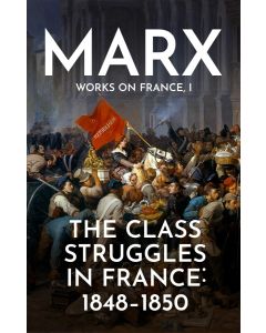 Class Struggles in France: 1848-1850, The