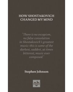 How Shostakovich Changed my Mind