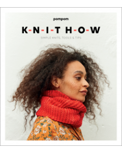 Knit How: Simple Knits, Tools and Tips