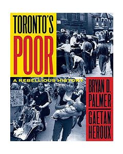 Toronto's Poor: A Rebellious History