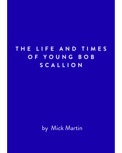 Life and Times of Young Bob Scallion, The