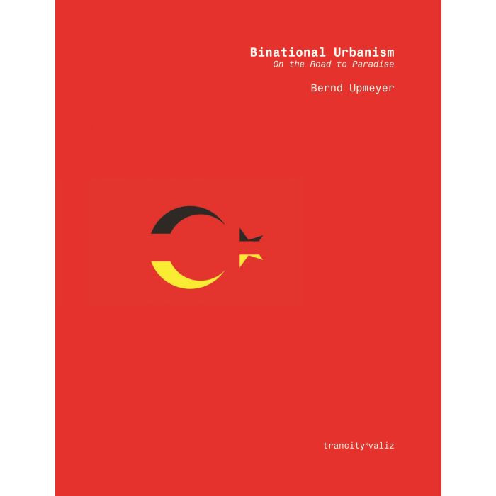 Binational Urbanism. On the Road to Paradise