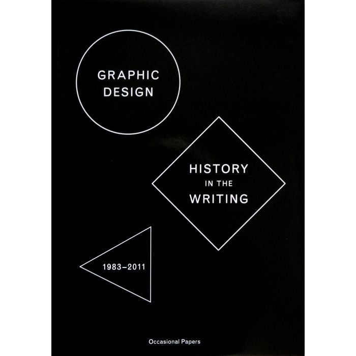 Graphic Design: History in the Writing (1983-2011)