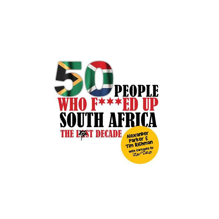 50 People who F***ed up South Africa