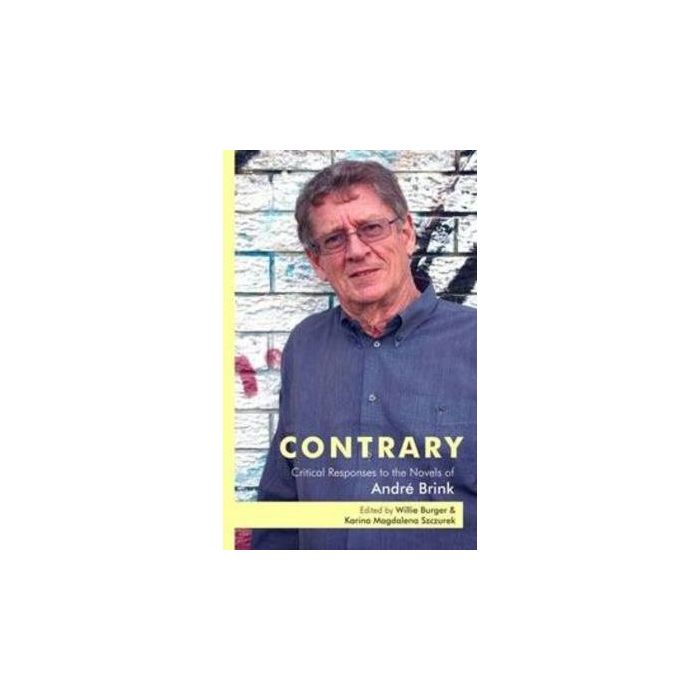 Contrary: Critical Responses to the Novels of Andre Brink
