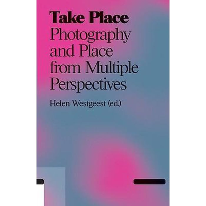 Take Place: Photography and Place from Multiple Perspectives