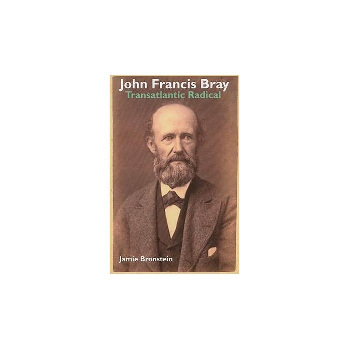 John Francis Bray: Transatlantic Radical