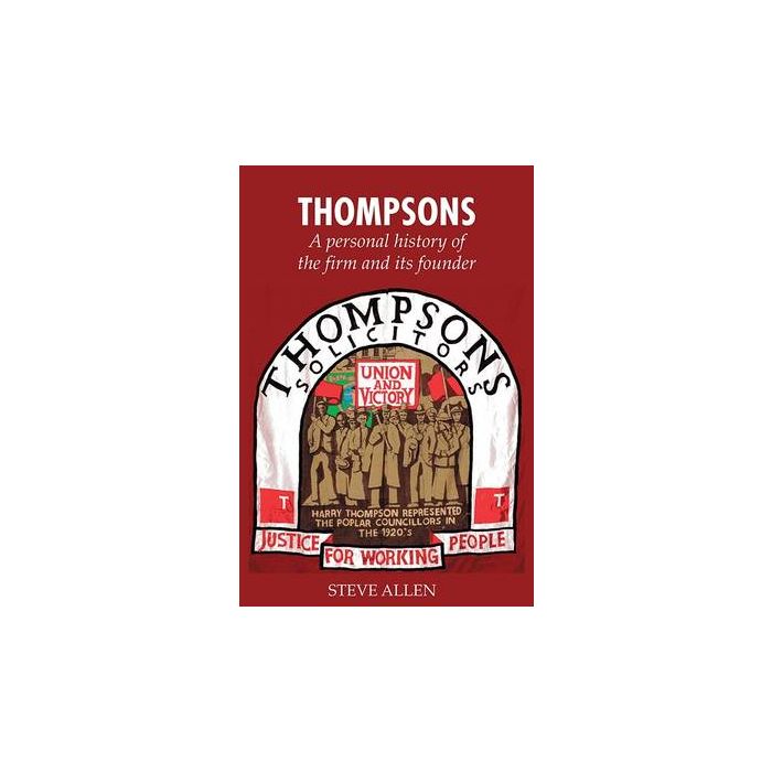 Thompsons: A Personal History of the Firm and its Founder