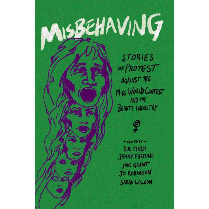 Misbehaving: Stories of protest against the Miss World