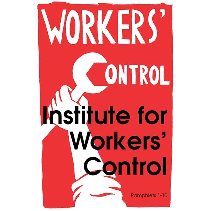 Workers' Control: Institute for Workers' Control