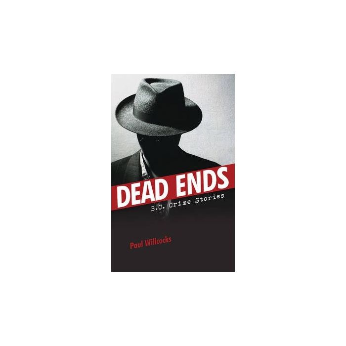 Dead Ends: B.C. Crime Stories