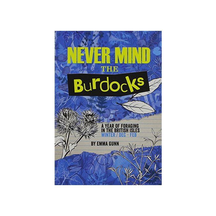 Winter Foraging: Never Mind the Burdocks, 365 days of