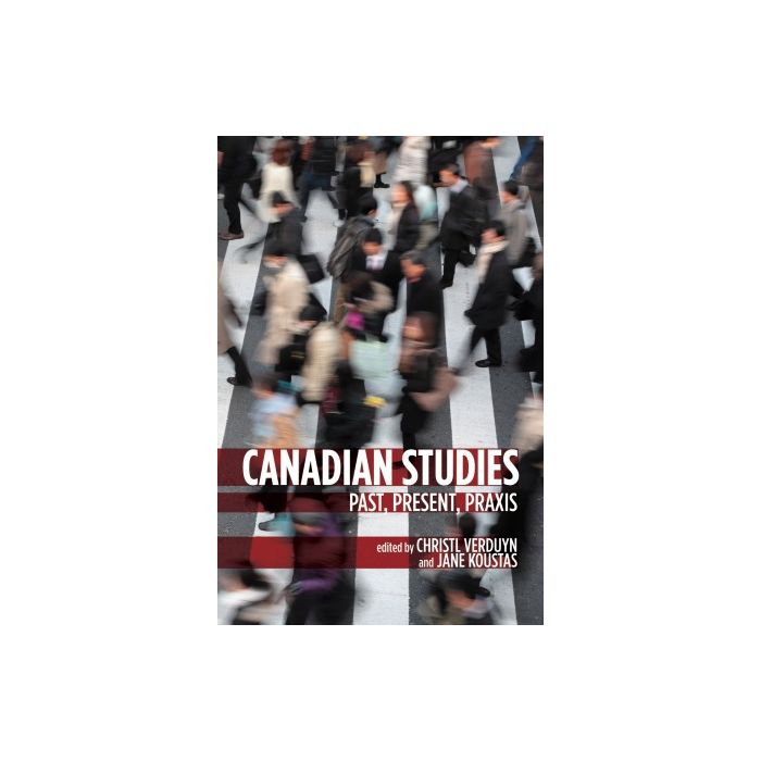 Canadian Studies: Past, Present, Praxis