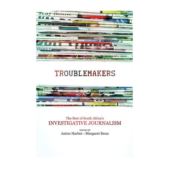 Troublemakers: The Best of South Africa's Investigative