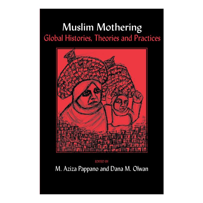 Muslim Mothering: Local and Global Histories, Theories