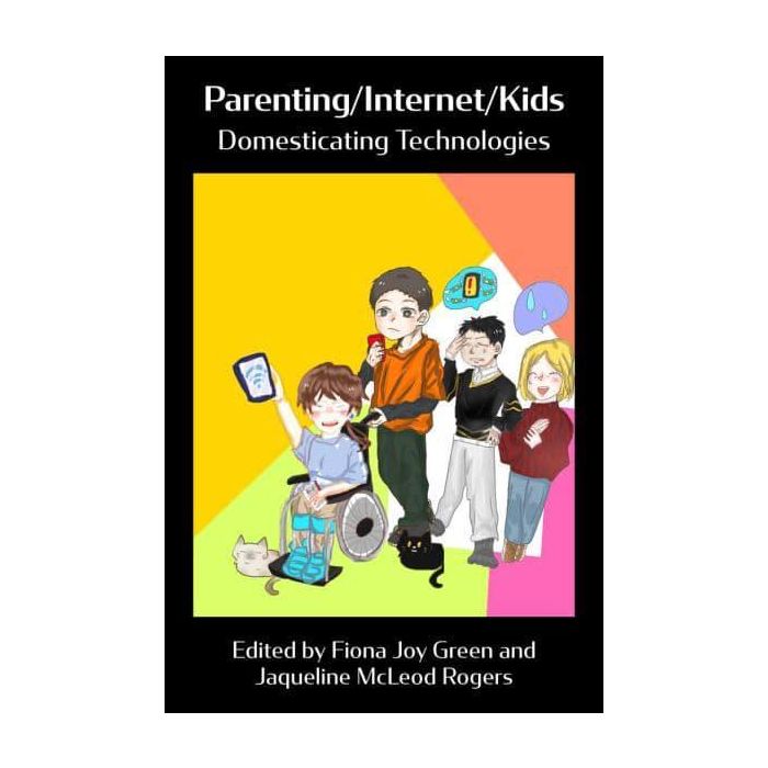 Parenting/Internet/Kids: Domesticating Technologies