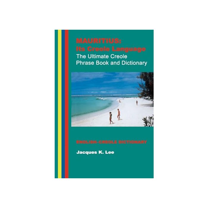 Mauritius: Its Creole Language: 3rd Edition