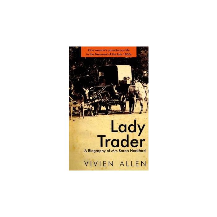 Lady Trader: A Biography of Mrs Sarah Heckford