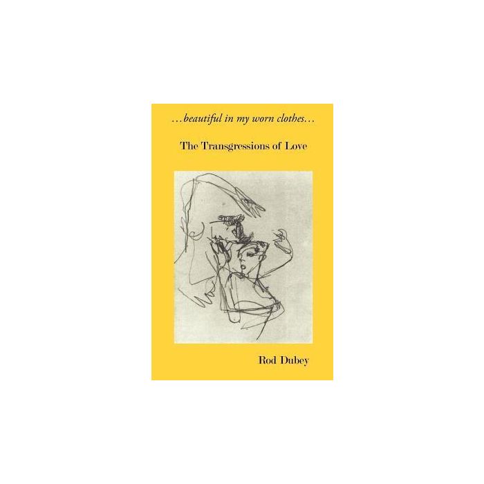 Beautiful in my worn clothes...The Trangressions of love