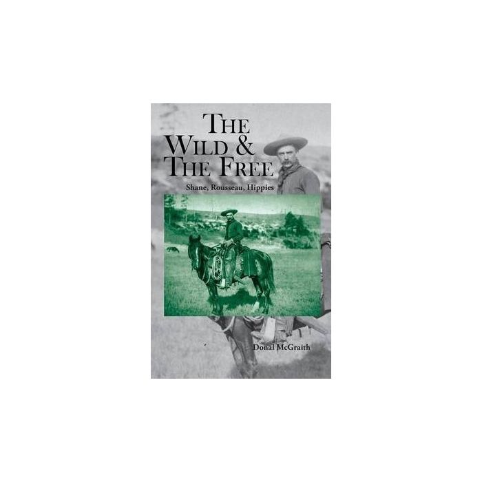 Wild & The Free, The: Shane, Rousseau, Hippies