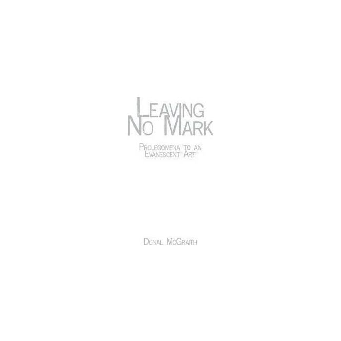 Leaving No Mark: Prolegomena to an Evanescent Art