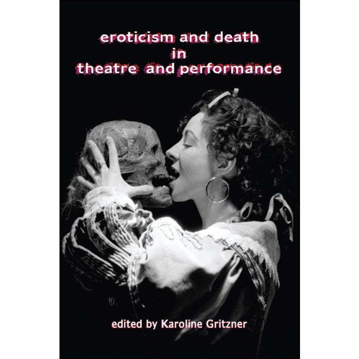 Eroticism and Death in Theatre and Performance