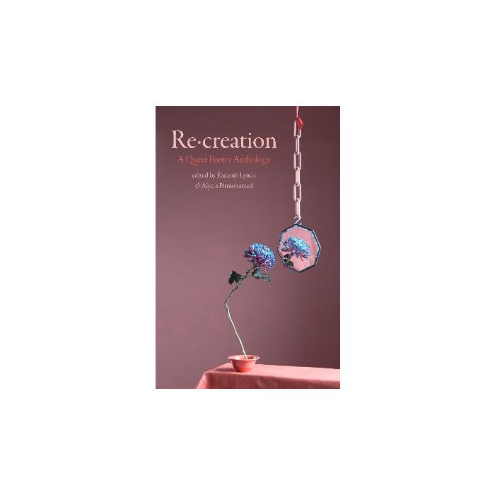 Re-creation: A Queer Poetry Anthology
