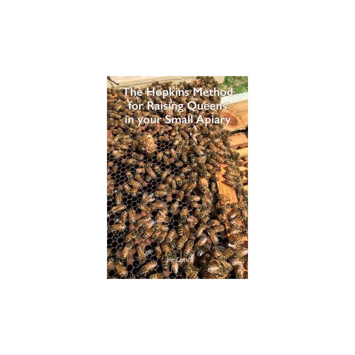 Hopkins Method for Raising Queens in your Small Apiary, The